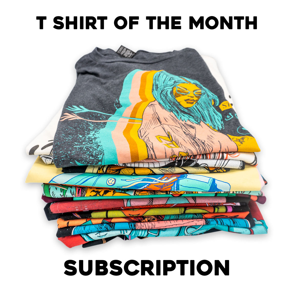 T Shirt of the Month Subscription!